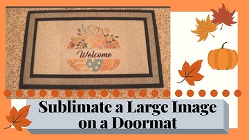 How to Print & Cut Larger than Cricut & Your Printer Allow I Sublimating a Large Image Doormat