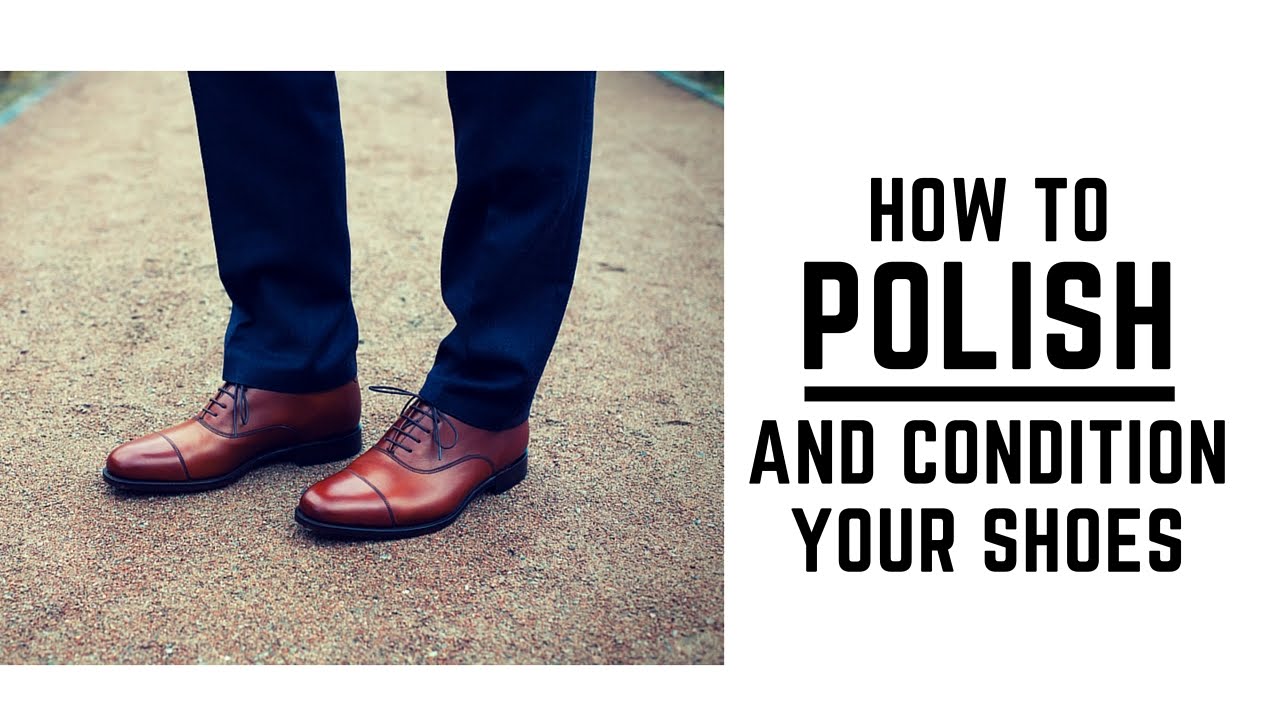 How to Polish and Condition Your Shoes YouTube