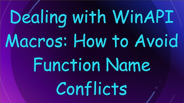 Dealing with WinAPI Macros: How to Avoid Function Name Conflicts