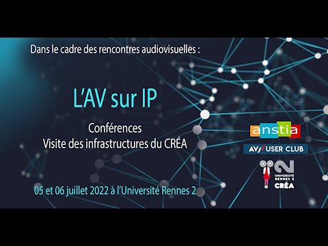 2 - Les rencontres audiovisuelles 2022 -  Rennes 2 -  l' Audiovisuel sur IP - Après-midi