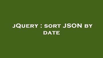 jQuery : sort JSON by date
