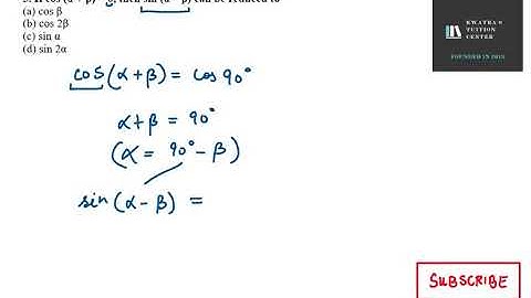 5  If cos α + β = 0, then sin α – β can be reduced to