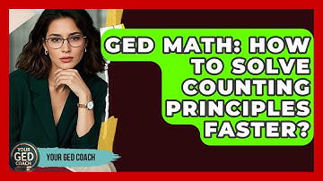 GED Math: How To Solve Counting Principles Faster? - Your GED Coach