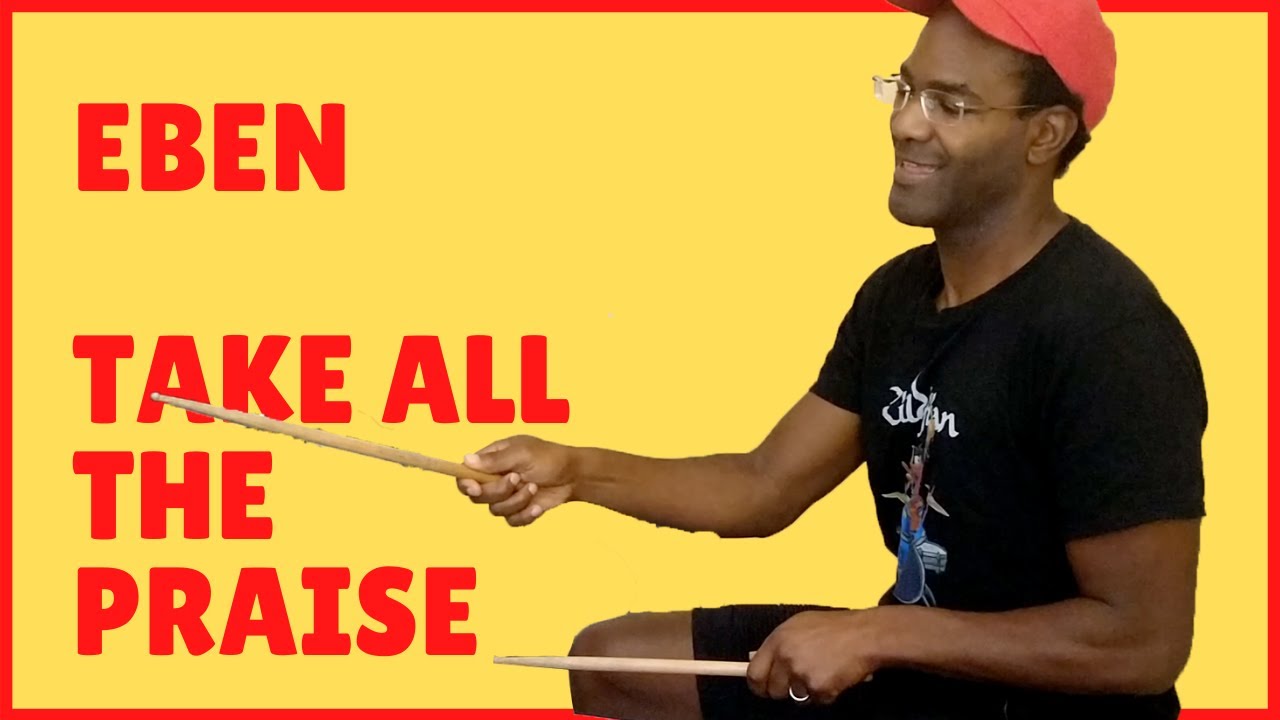 Eben All the praise Drumcover & instruction YouTube