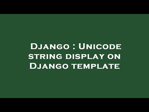 Django : Unicode string display on Django template