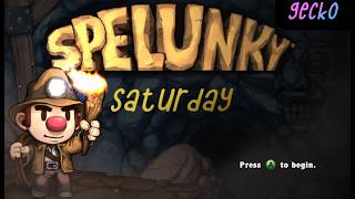 Spelunky Saturday