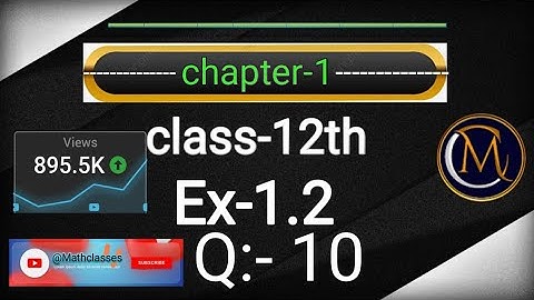 Class 12 Ex 1.2 Q10 | Math chapter 1 q10 |Relation and function | Ex 1.2 Q10 | @Mathclasses176.