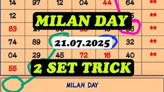 MILAN DAY 2 SET TRICK 21/07/2025 | TODAY MILAN DAY JODI | MILAN DAY OPEN TO CLOSE