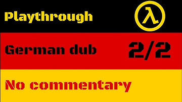 [Part 2/2] Playthrough: Half-Life - German dub, No commentary