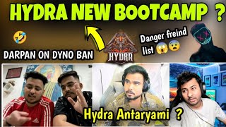 Hydra NEW Bootcamp ? Darpan on Dynamo BAN Antaryami join hydra | hydra danger esports freind