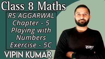 class 8 maths chapter 5 playing with numbers Exercise 5C | RS AGGARWAL