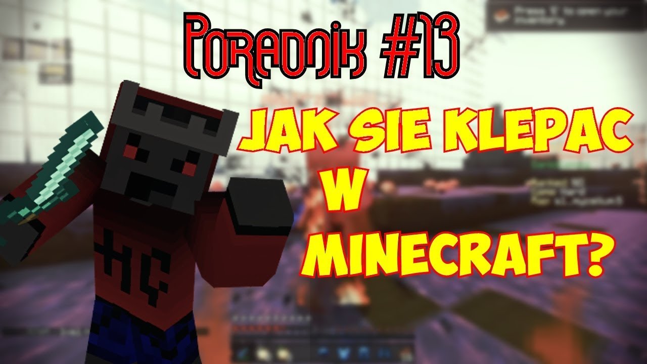 Jak Sie Klepac W Minecraft