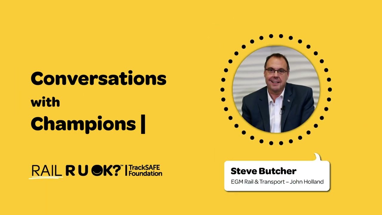 🛤️ Rail R U OK? Conversations with Champions - Steve Butcher (John Holland)