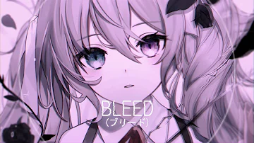 Nightcore - Bleed (Connor Kauffman)