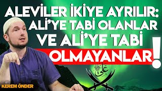 Aleviler ikiye ayrılır: Ali'ye tâbi olanlar ve Ali'ye tâbi olmayanlar! / Kerem Önder