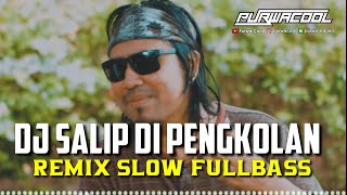 DJ Salip Di Pengkolan Gus Jody Remix DJ Slow by DJ PURWACOOL