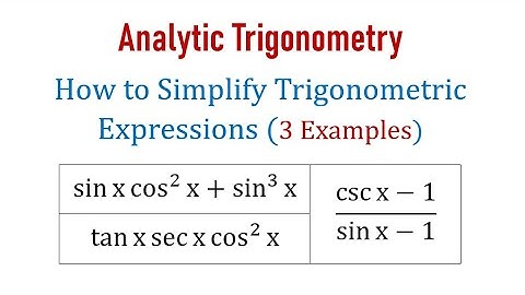 How to Simplify Trigonometric Expressions Using the Fundamental Trig Identities - 3 Examples