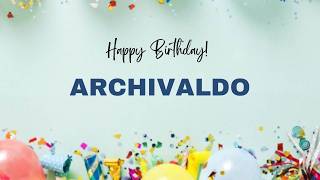 ARCHIVALDO Happy Birthday Song | Happy Birthday ARCHIVALDO