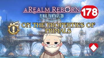 Final Fantasy XIV A Realm Reborn - On The Properties Of Primals - Episode 178
