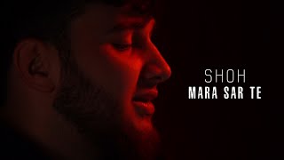 Shoh - Mara sar te ( Official Music Video )