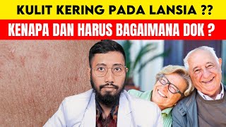 Kulit Kering pada Lansia? 5 Penyebab Utama dan Cara Mengatasinya Secara Alami & Aman