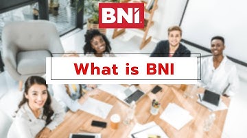 What is BNI? BNI is the world