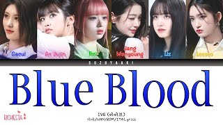 [RICHIESTA] IVE (아이브) – “Blue Blood” [Color Coded Lyrics Han_Rom_Sub Ita_가사]