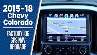 2015-2018 Chevy Colorado & GMC Canyon - Factory IO6 GPS Navigation Upgrade - Easy DIY Install!