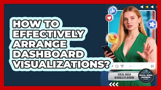 How To Effectively Arrange Dashboard Visualizations
