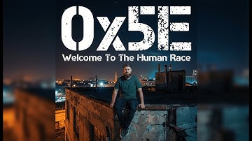 0x5E - Welcome To The Human Race (Demo Mixtape) (Official Visualizer)
