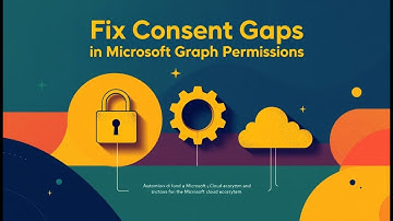Fix Consent Gaps in Microsoft Graph Permissions