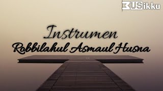 Instrumen Robbi Lahul Asmaul Husna