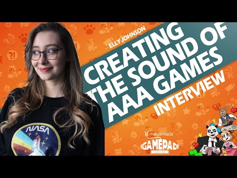 Creating The Sound of AAA Video Games | Elly Johnson | GamePad Interview