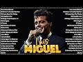 Luis Miguel 💖 Sus Mejores Canciones | Grandes Éxitos Inolvidables Mix de Todos los Tiempos