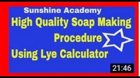 Learn High Quality Soap Making Processes Using Lye Calculator