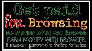 Get paid for browsing. Earn money with browser. You should know this trick. screenshot 1