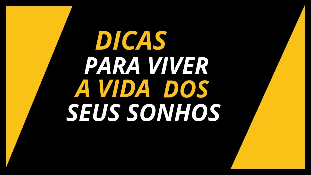 5 DICAS PARA VIVER A VIDA DOS SEUS SONHOS - VÍDEO MOTIVACIONAL - YouTube