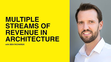 177: Multiple Streams of Revenue in Architecture with Ben Richards