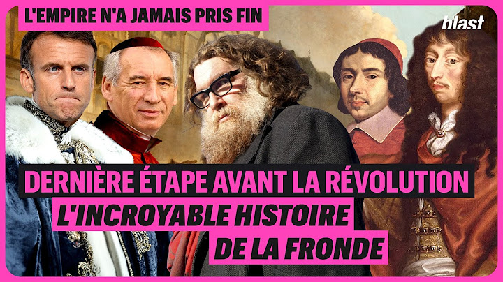 DERNIÈRE ÉTAPE AVANT LA RÉVOLUTION : L'INCROYABLE HISTOIRE DE LA FRONDE - ÉPISODE 1O