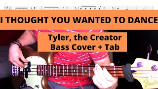 Tyler, the Creator - I THOUGHT YOU WANTED TO DANCE (Bass Cover + Tab)