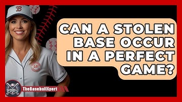 Can A Stolen Base Occur In A Perfect Game? - The Baseball Xpert