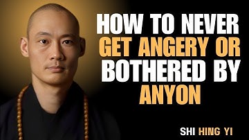 HOW TO NEVER GET ANGRY OR BOTHERED BY ANYONE | Shi Heng Yi Motivational Speech