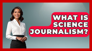 What Is Science Journalism? - Journalism Explained