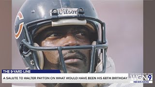Saluting Walter Payton on his birthday on a special "The 9-Yard Line"