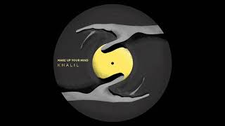 KHALIL - MAKE UP YOUR MIND (audio)