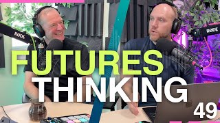 Futures Thinking: Foresight You Can Use – Episode 49