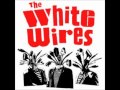 the white wires - stayed up late