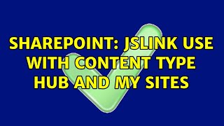 Sharepoint: JSLink use with content type hub and my sites