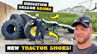 NEW TRACTOR SHOES! | Irrigation Season Begins
