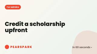 How to credit a scholarship upfront | Pearspark in 60 seconds